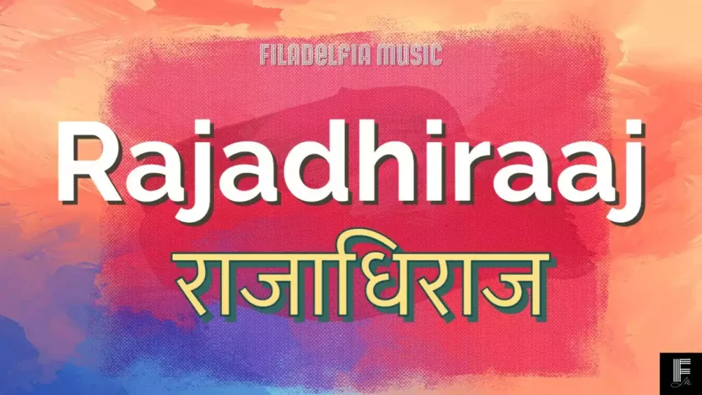 Rajadhiraj Teri Jai Jaikaar Lyrics Rajadhiraj Teri Jai Jaikaar Lyrics Filadelfia Music