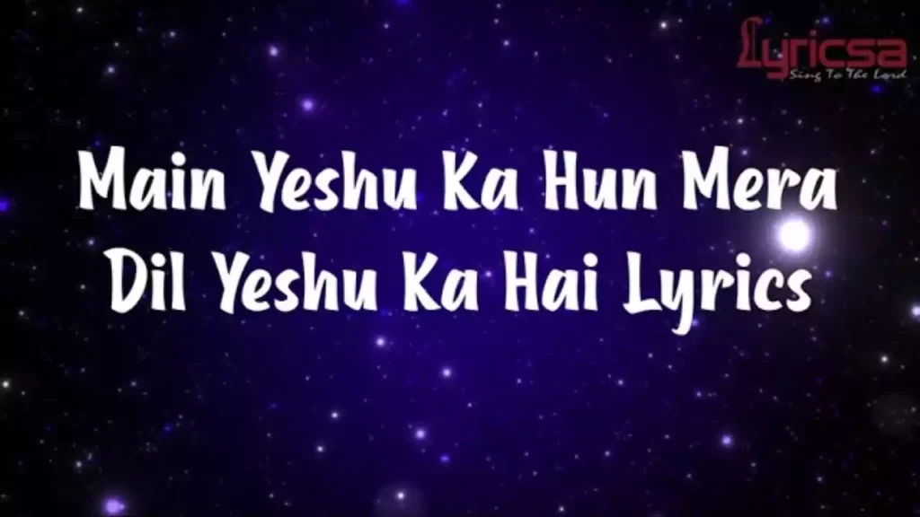 Main Yeshu Ka Hun Mera Dil Yeshu Ka Hai Lyrics