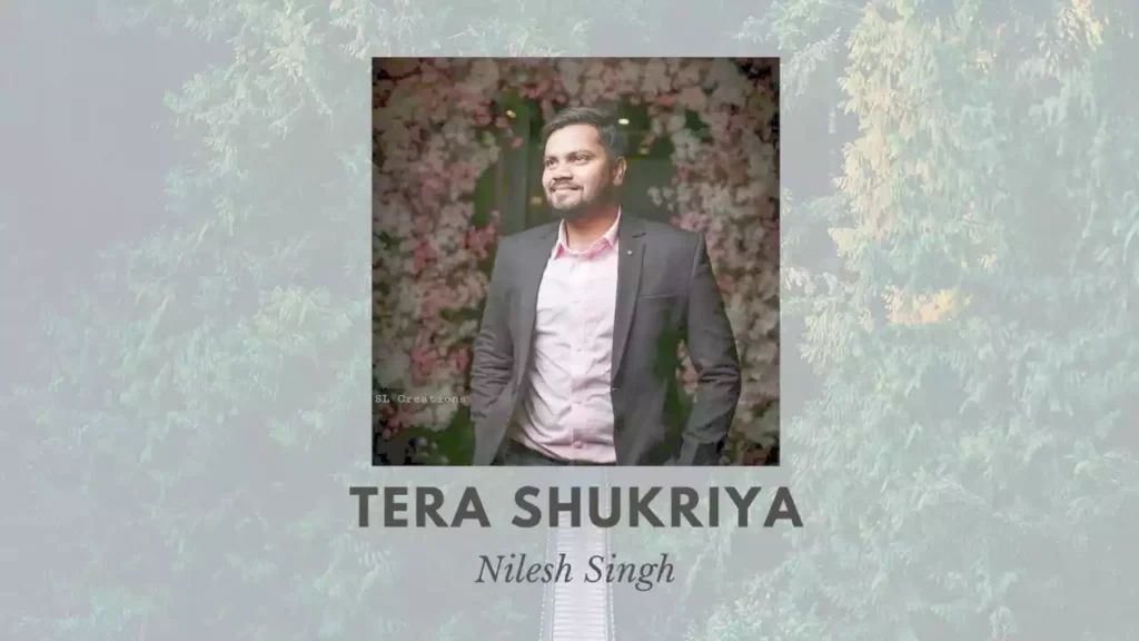 tera shukriya nilesh singh lyrics Nilesh Singh