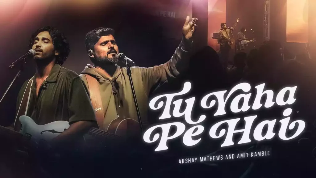 Tu Yahan Pe Hai Lyrics (Aaya Hun Main Tere Paas) Tu Yahan Pe Hai Lyrics (Aaya Hun Main Tere Paas) Akshay Mathews Amit Kamble