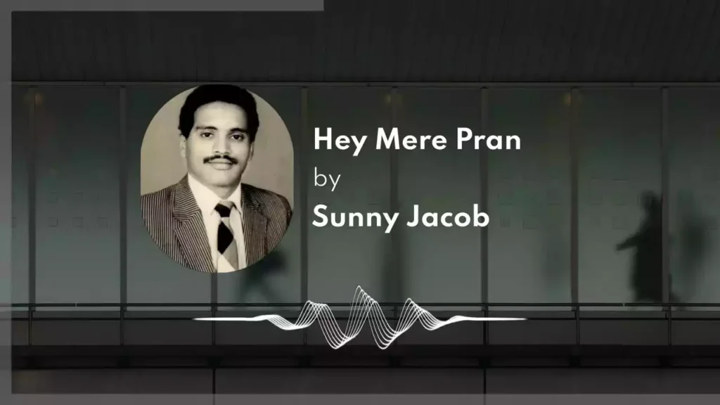 Hey Mere Praan Lyrics Hey Mere Praan Lyrics Sunny Jacob