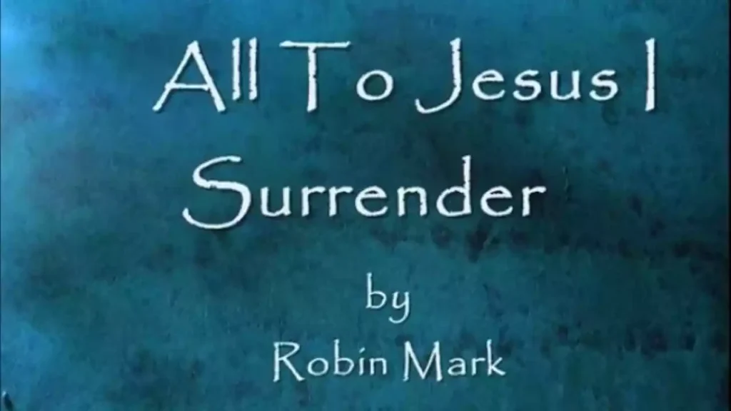 All To Jesus I Surrender Lyrics All To Jesus I Surrender Lyrics