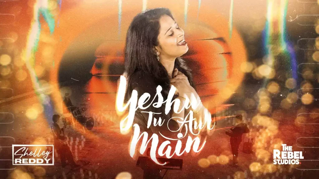 Yeshu Tu Aur Main Lyrics Shelley Reddy